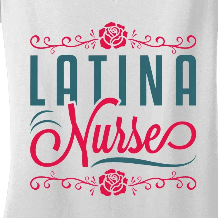 Latina Nurse RN LPN Practitioner Latinx Hispanic Women's V-Neck T-Shirt