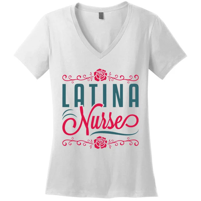 Latina Nurse RN LPN Practitioner Latinx Hispanic Women's V-Neck T-Shirt