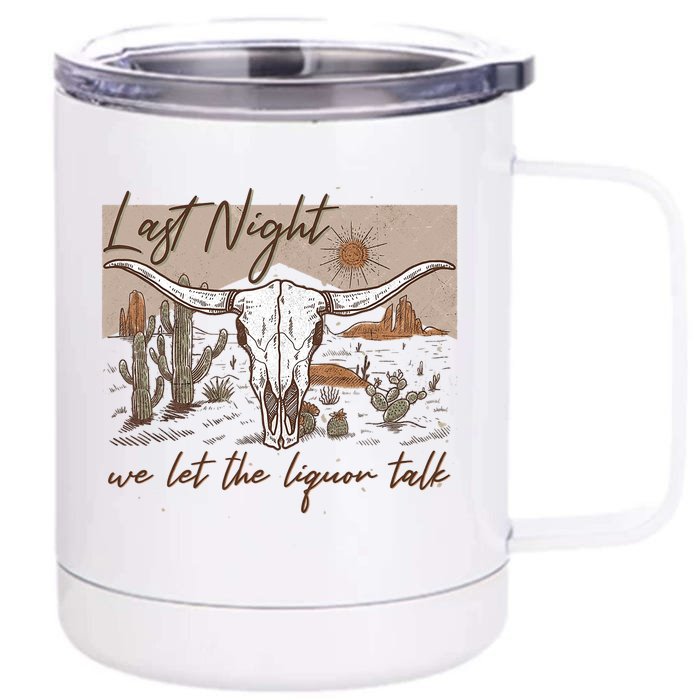 Last Night We Let The Liquor Talk Front & Back 12oz Stainless Steel Tumbler Cup