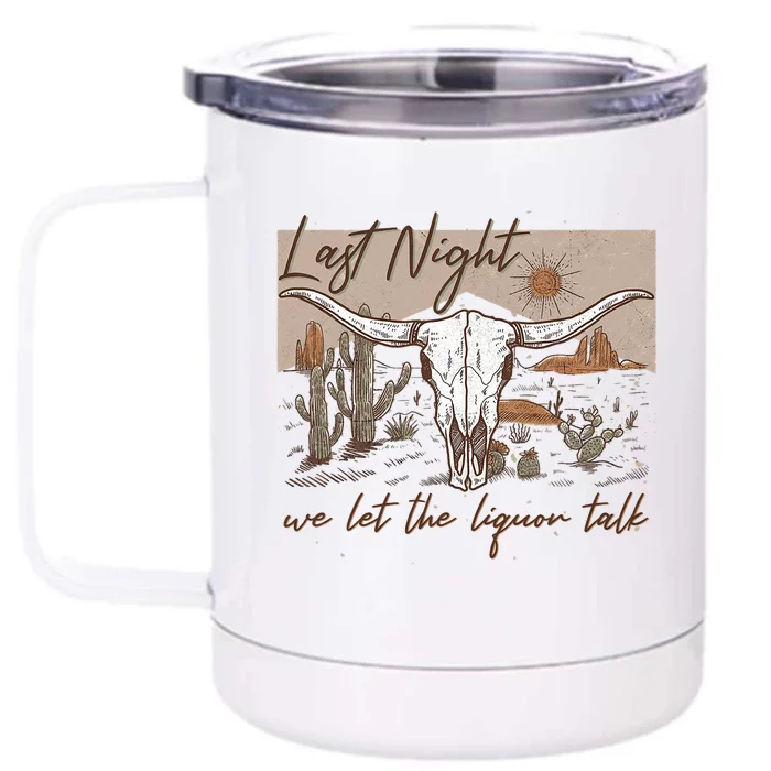 Last Night We Let The Liquor Talk Front & Back 12oz Stainless Steel Tumbler Cup