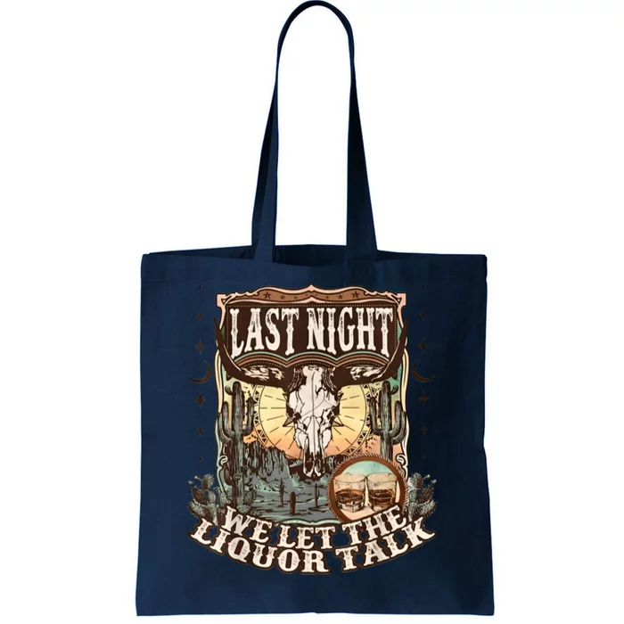 Last Night We Let The Liquor Talk Cow Skull Western Country Tote Bag