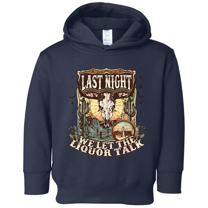 Last Night We Let The Liquor Talk Cow Skull Western Country Toddler Hoodie