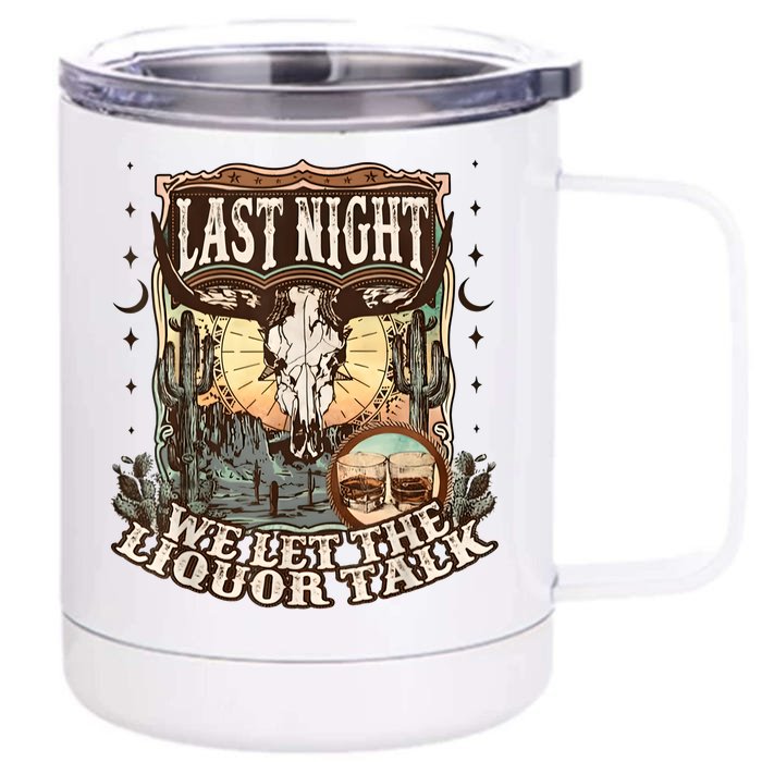 Last Night We Let The Liquor Talk Cow Skull Western Country Front & Back 12oz Stainless Steel Tumbler Cup