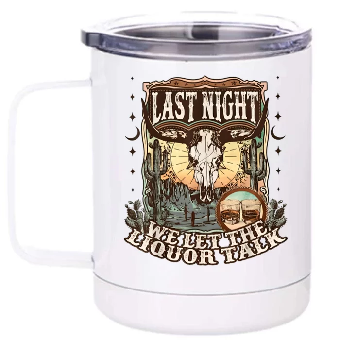 Last Night We Let The Liquor Talk Cow Skull Western Country Front & Back 12oz Stainless Steel Tumbler Cup