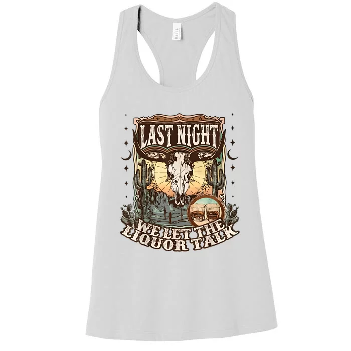 Last Night We Let The Liquor Talk Cow Skull Western Country Women's Racerback Tank