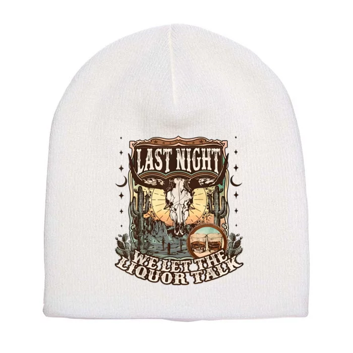 Last Night We Let The Liquor Talk Cow Skull Western Country Short Acrylic Beanie