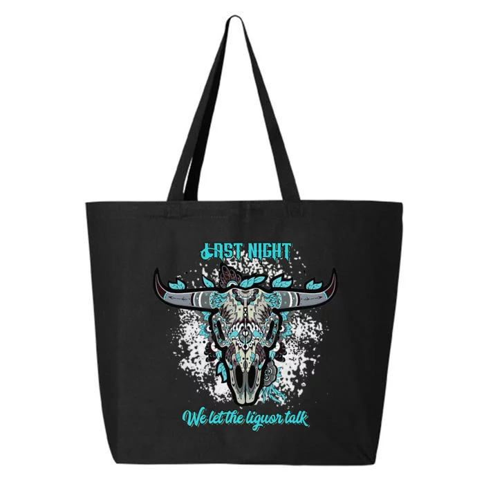 Last Night We Let The Liquor Talk Western Cow Skull 25L Jumbo Tote