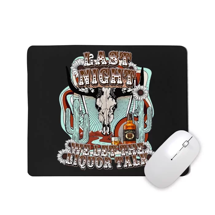 Last Night We Let The Liquor Talk Cow Skull Mousepad