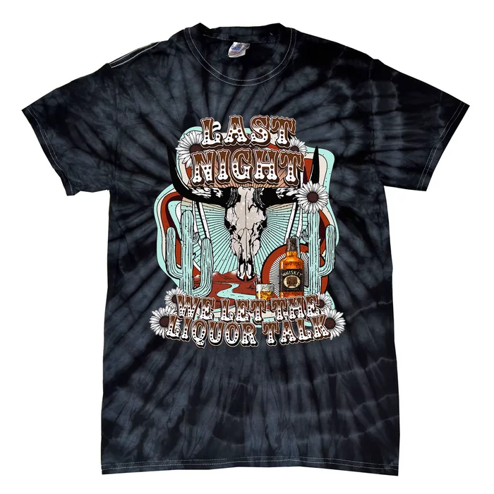 Last Night We Let The Liquor Talk Cow Skull Tie-Dye T-Shirt