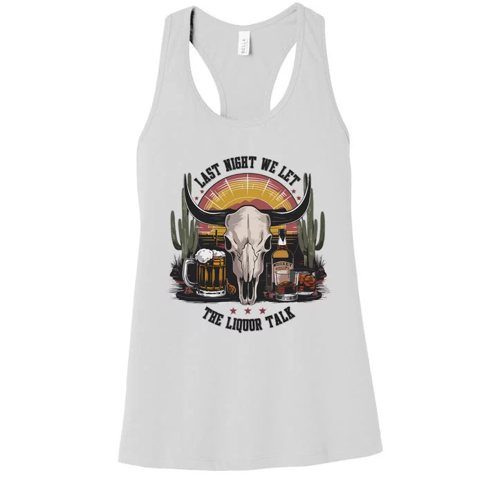 Last Night We Let The Liquor Talk Women's Racerback Tank