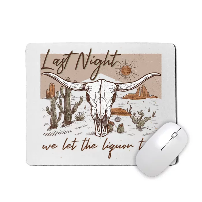 Last Night We Let The Liquor Talk Mousepad