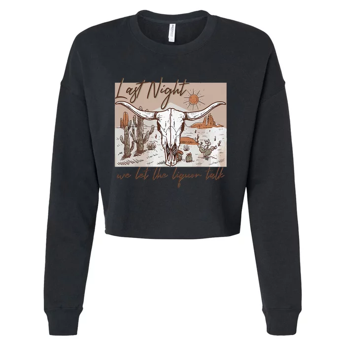 Last Night We Let The Liquor Talk Cow Skull Western Country Cropped Pullover Crew