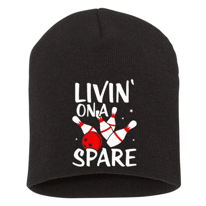 Living On A Spare Bowling League Team Funny Bowl Short Acrylic Beanie