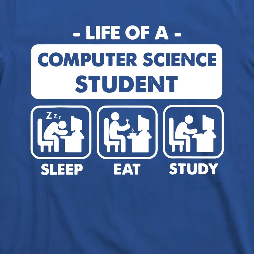 Life Of A Computer Science Student Sleep Eat Study T-Shirt