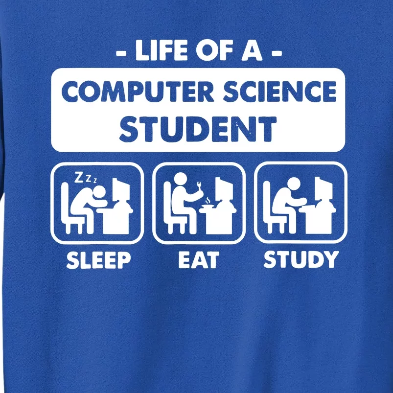 Life Of A Computer Science Student Sleep Eat Study Tall Sweatshirt