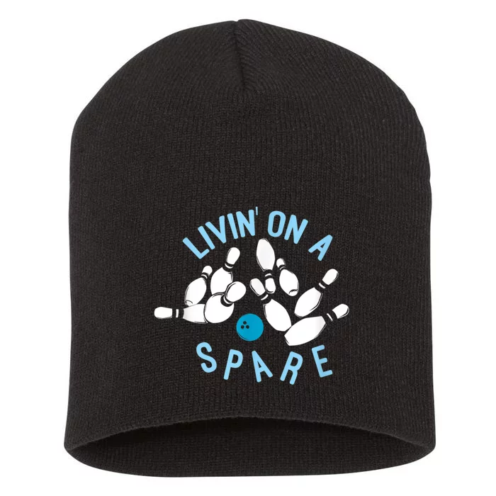 Livin On A Spare Funny Bowler & Bowling Short Acrylic Beanie