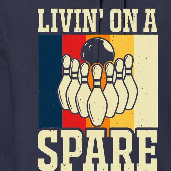 Living On A Spare Funny Bowling Team Bowler Bowling Lover Premium Hoodie