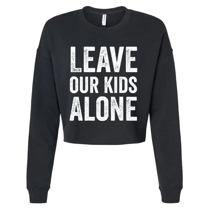 Leave Our Alone Save the children Protest Cropped Pullover Crew