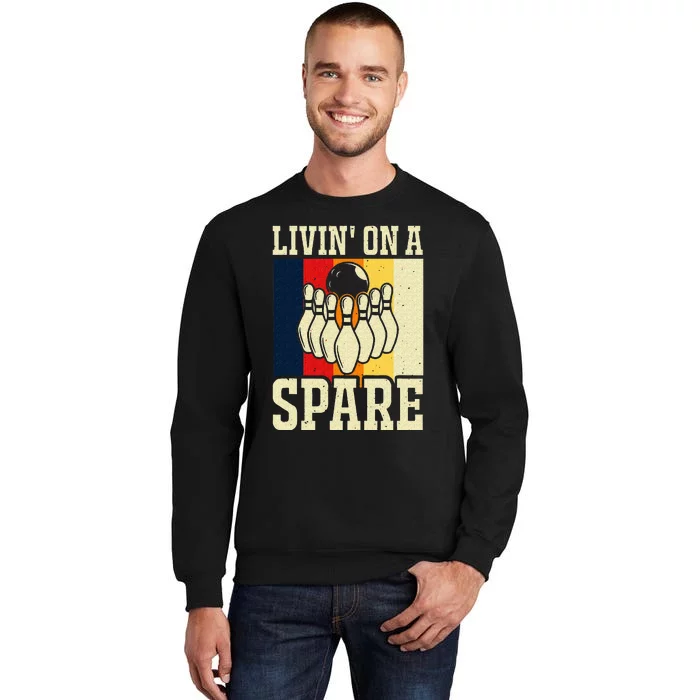 Living On A Spare Funny Bowling Team Bowler Bowling Lover Tall Sweatshirt