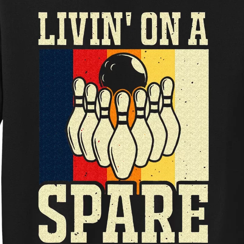 Living On A Spare Funny Bowling Team Bowler Bowling Lover Tall Sweatshirt