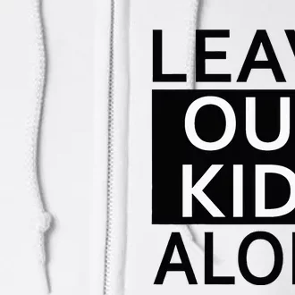 Leave Our Alone Save the children Protest Full Zip Hoodie