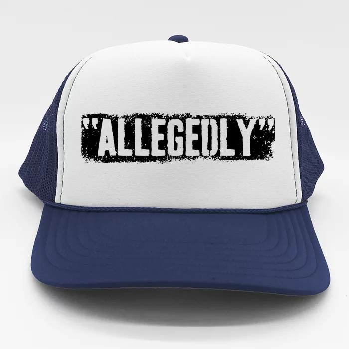 Lawyer Or Attorney Allegedly Gift For Men Women Paralegal Trucker Hat