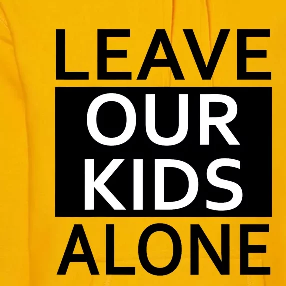 Leave Our Alone Save the children Protest Premium Hoodie