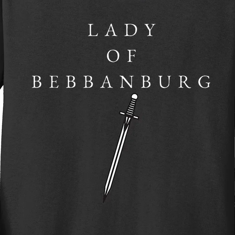 Lady Of Bebbanburgh – Last Kingdom Uhtred Tlk History Gift Kids Long Sleeve Shirt