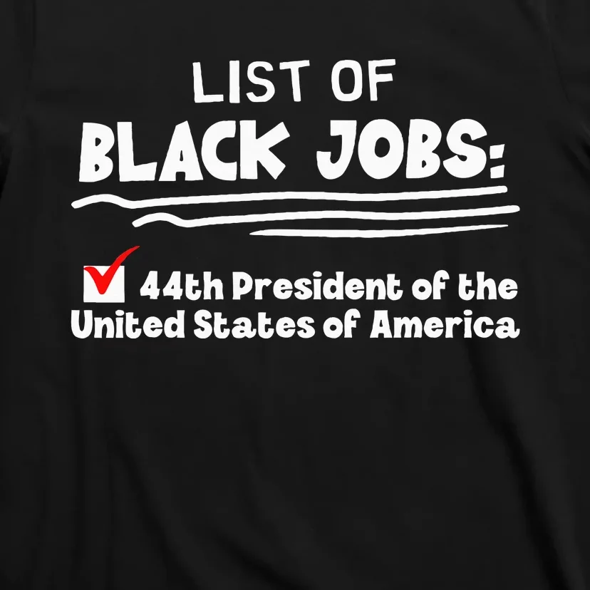 List Of Black Jobs 44th President Of Usa T-Shirt