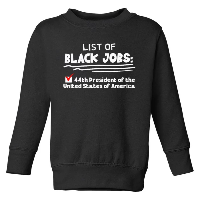 List Of Black Jobs 44th President Of Usa Toddler Sweatshirt