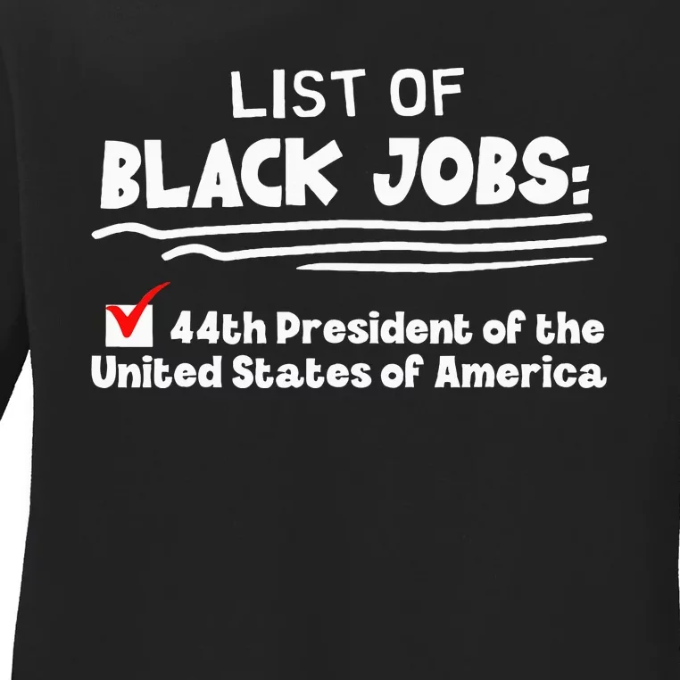 List Of Black Jobs 44th President Of Usa Ladies Long Sleeve Shirt