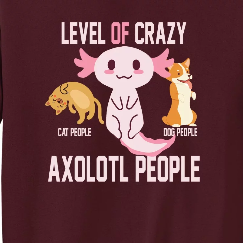 Level Of Crazy Axolotl People Tall Sweatshirt