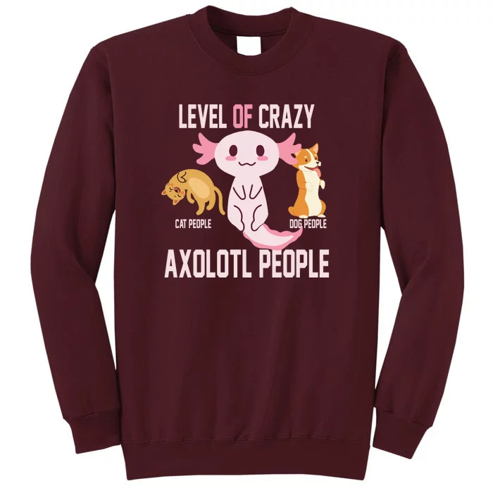 Level Of Crazy Axolotl People Tall Sweatshirt