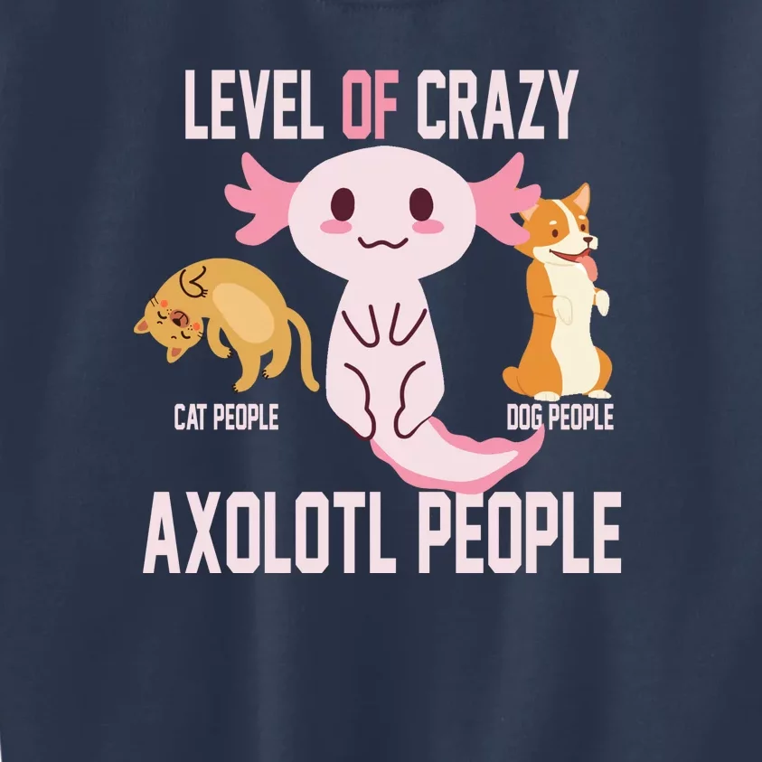 Level Of Crazy Axolotl People Kids Sweatshirt