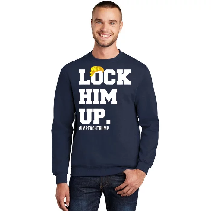 Lock Him Up Resist Trump #impeachtrump Tall Sweatshirt