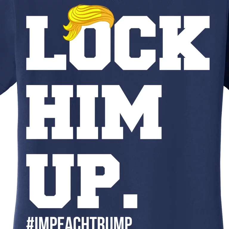 Lock Him Up Resist Trump #impeachtrump Women's T-Shirt