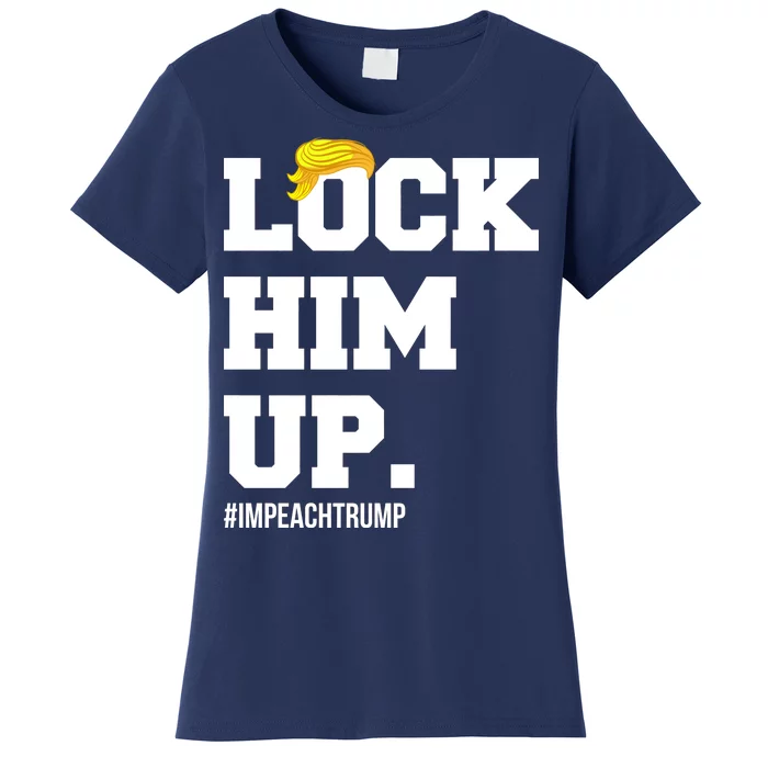 Lock Him Up Resist Trump #impeachtrump Women's T-Shirt