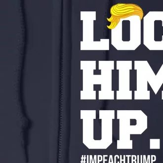 Lock Him Up Resist Trump #impeachtrump Full Zip Hoodie