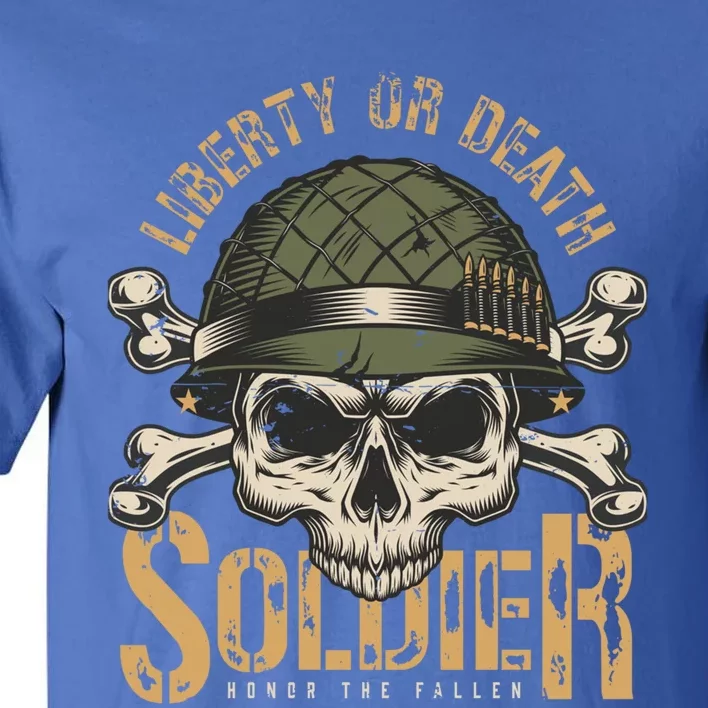 Liberty Or Death Soldier Honor The Fallen Veterans Pride Gift Tall T-Shirt