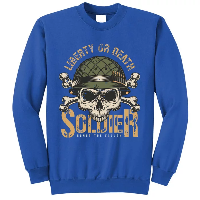 Liberty Or Death Soldier Honor The Fallen Veterans Pride Gift Tall Sweatshirt