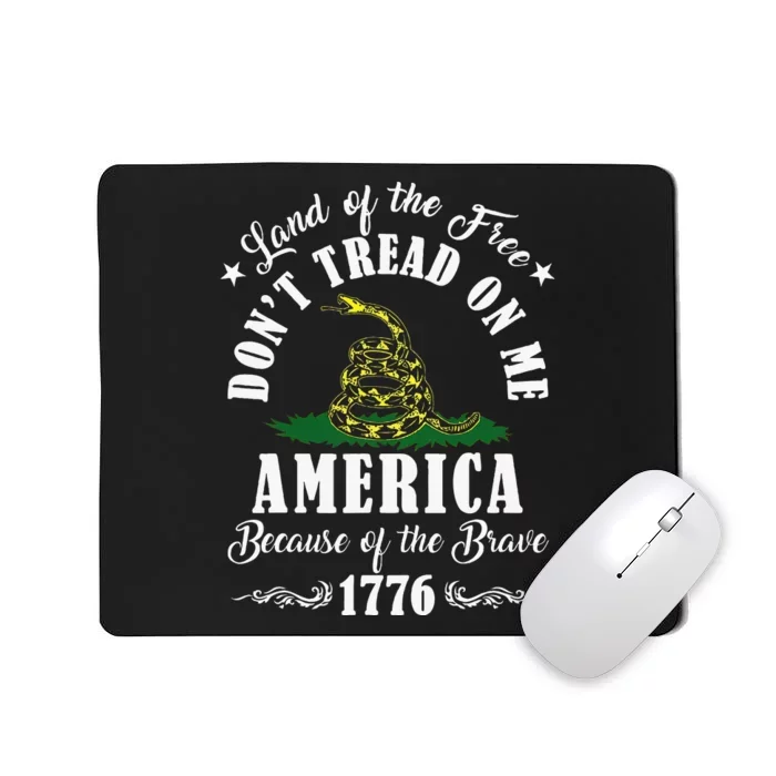 Land Of Free Don’T Tread On Me American Because Of The Brave Mousepad