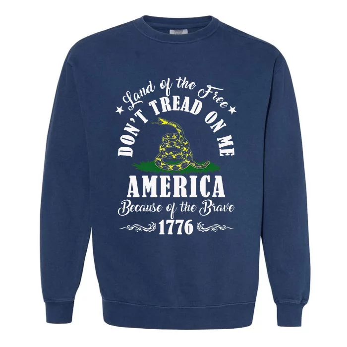 Land Of Free Don’T Tread On Me American Because Of The Brave Garment-Dyed Sweatshirt