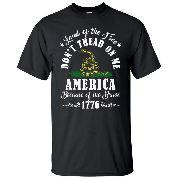 Land Of Free Don’T Tread On Me American Because Of The Brave Tall T-Shirt