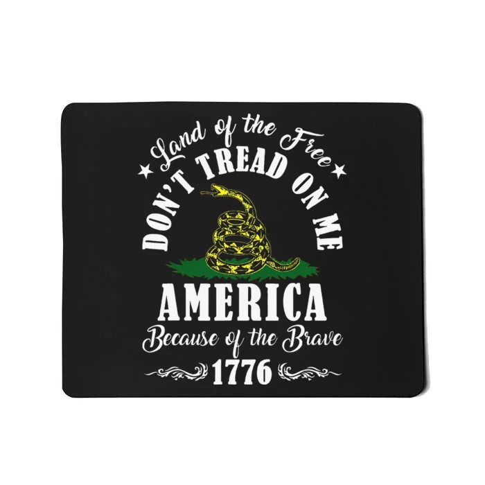 Land Of Free Don’T Tread On Me American Because Of The Brave Mousepad