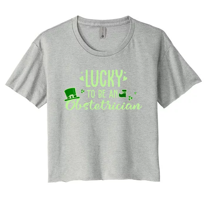 Lucky Obstetrician Gift Funny Obstetrician St Patrick Outfit Gift Women's Crop Top Tee