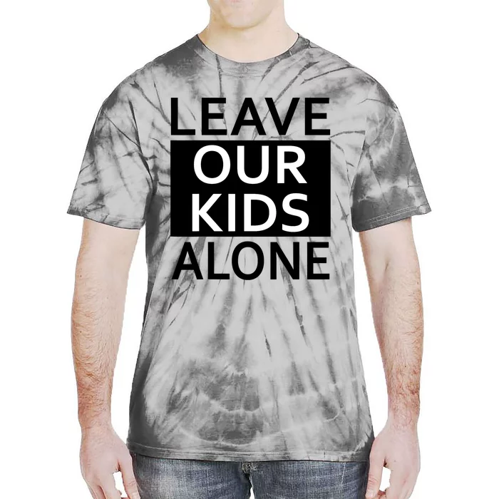 Leave Our Kids Alone Save The Children Protest Tie-Dye T-Shirt