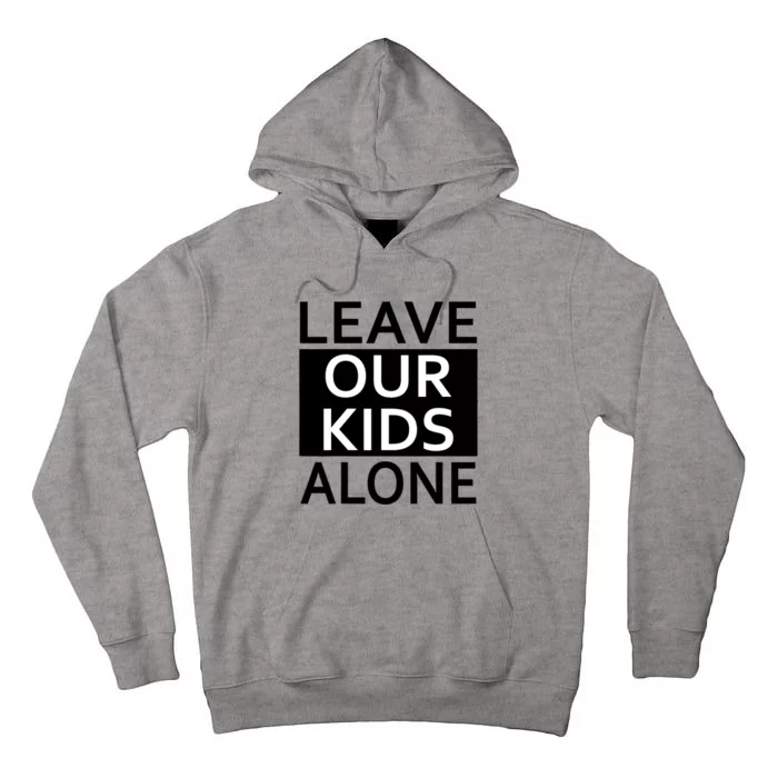 Leave Our Kids Alone Save The Children Protest Tall Hoodie