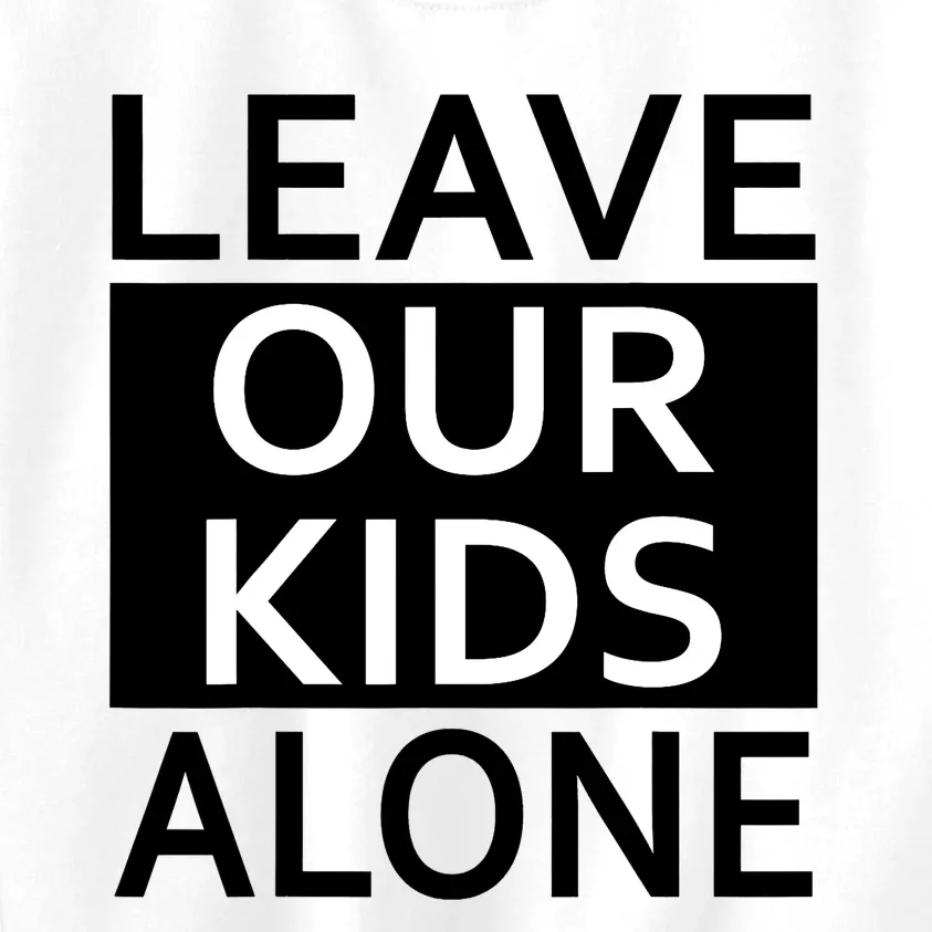 Leave Our Kids Alone Save The Children Protest Kids Sweatshirt