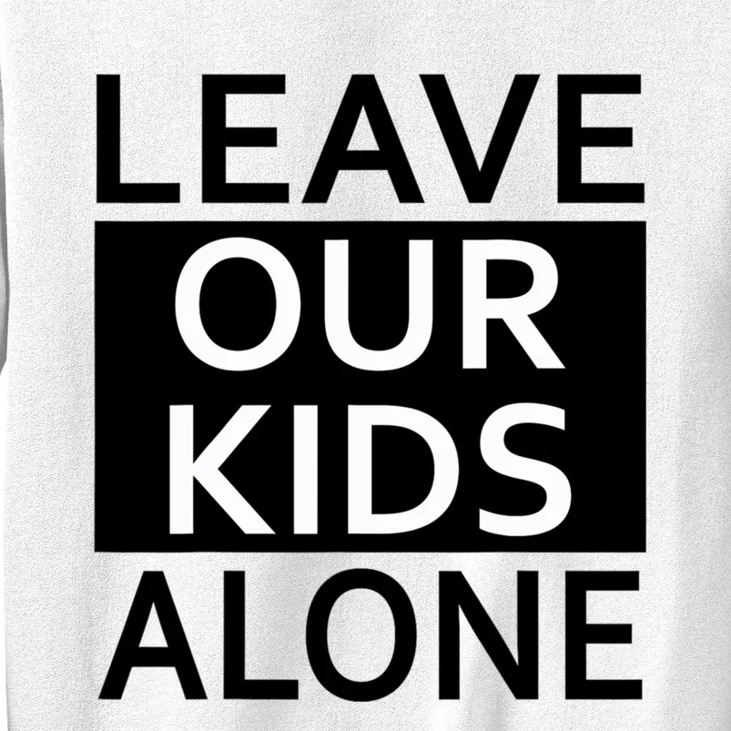 Leave Our Kids Alone Save The Children Protest Sweatshirt