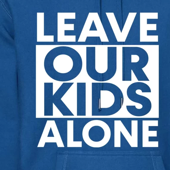 Leave Our Kids Alone Save The Children Protest Premium Hoodie